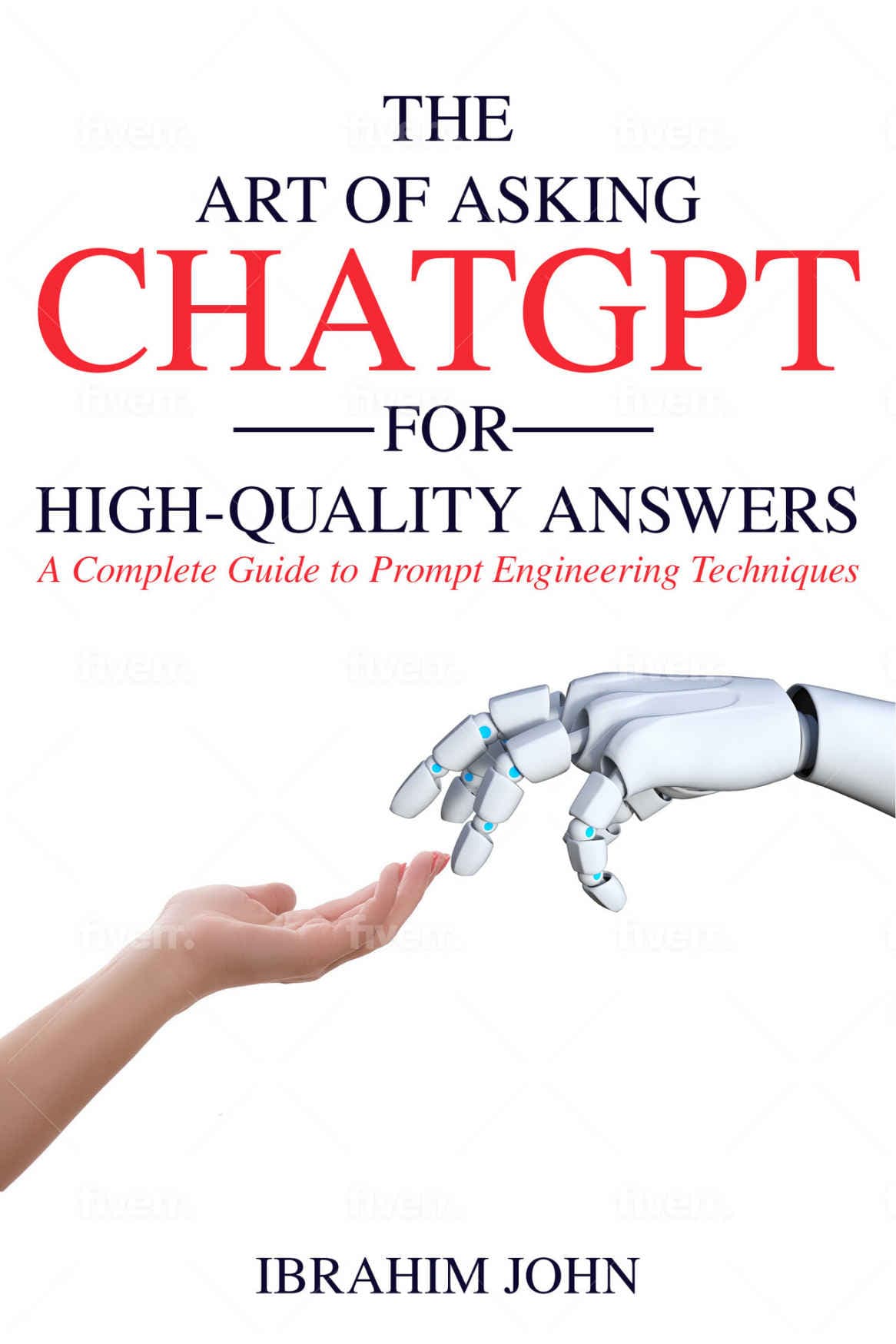 کتاب The Art of Asking ChatGPT for High-Quality Answers (هنر پرسیدن از ChatGPT برای دریافت پاسخهای باکیفیت) نسخه انگلیسی PDF | ابراهیم جان