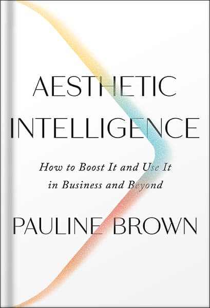 دانلود کتاب Aesthetic Intelligence: How to Boost It and Use It in Business and Beyond by Pauline Brown — تصویر ۲