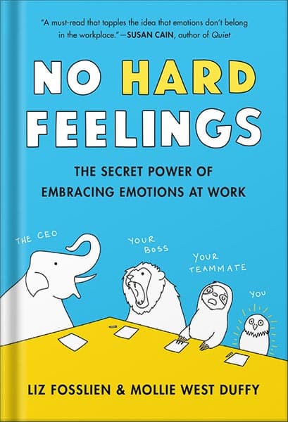 دانلود کتاب No Hard Feelings: The Secret Power of Embracing Emotions at Work by Liz Fosslien — تصویر ۲