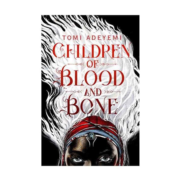 Children of Blood and Bone – Tomi Adeyemi