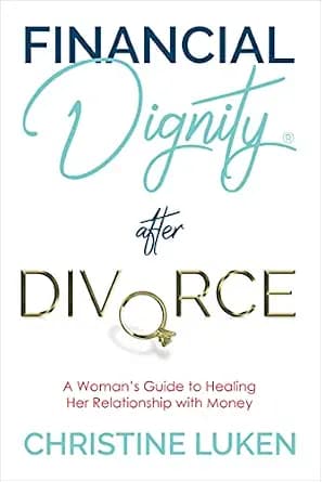 و دانلود نسخه کامل کتاب زبان اصلی Financial Dignity® After Divorce: A Woman’s Guide to Healing Her Relationship with Money PDF | دانلود کتاب خارجی