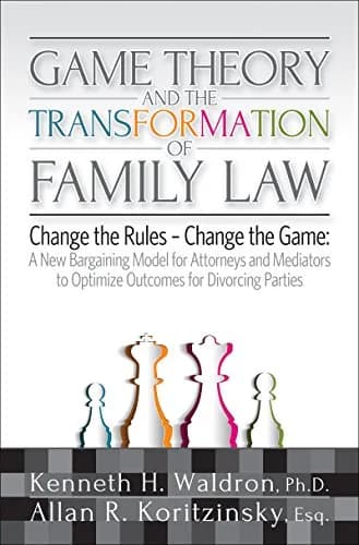 و دانلود نسخه کامل کتاب زبان اصلی Game Theory & the Transformation of Family Law: A New Bargaining Model for Attorneys and Mediators to Optimize Outcomes For Kindle Edition PDF | دانلود کتاب