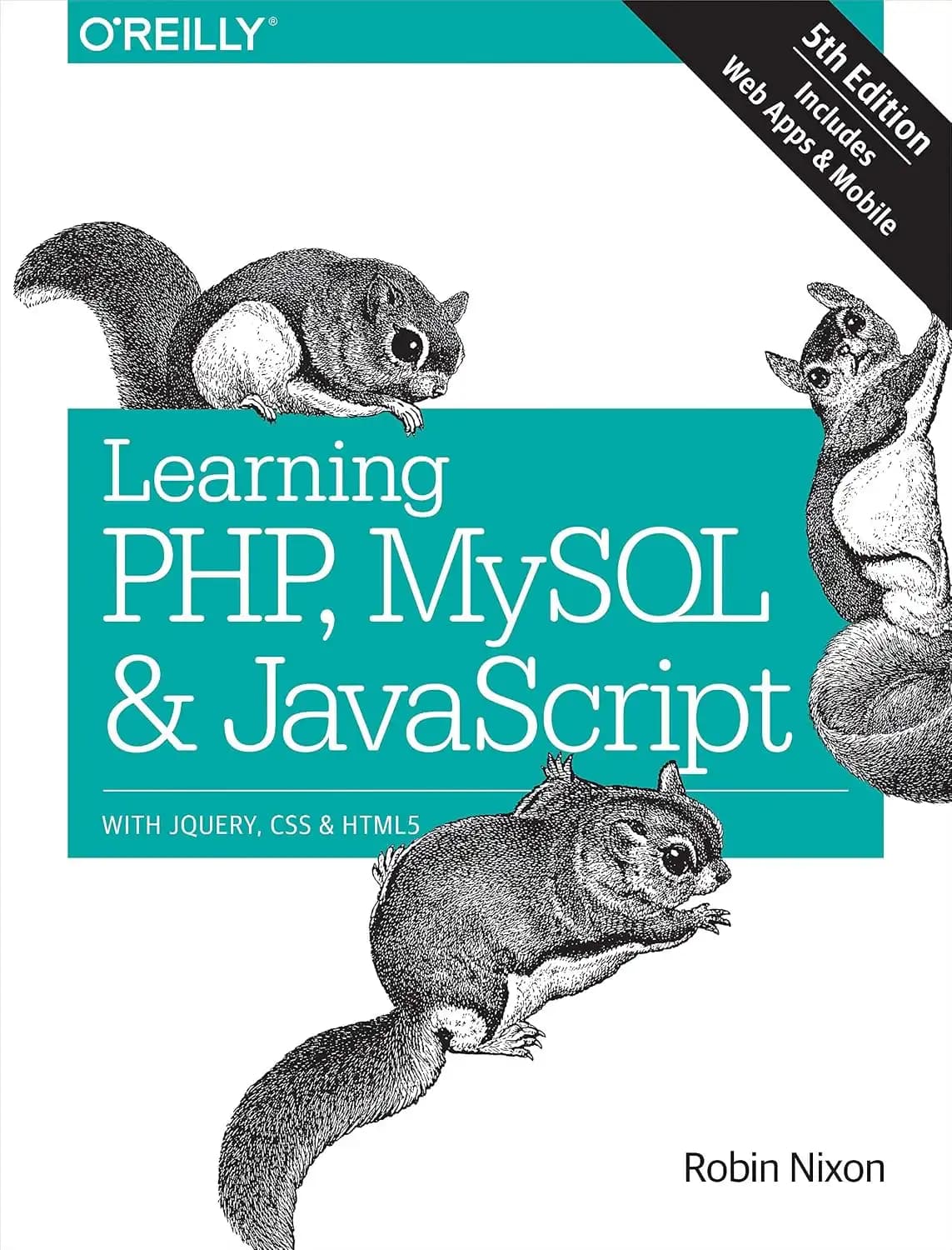 کتاب یادگیری پیاچپی، MySQL و جاوااسکریپت، ویرایش پنجم (Learning PHP, MySQL & JavaScript, Fifth Edition) نسخه انگلیسی PDF | رابین نیکسون