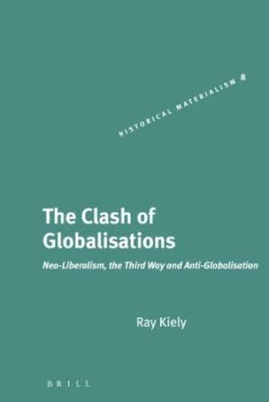 دانلود کتاب The Clash Of Globalisations: Neo-Liberalism, The Third Way And Anti-Globalisation