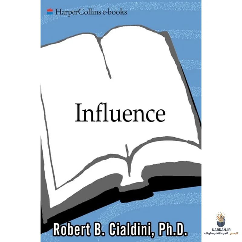 کتاب Influence: The Psychology of Persuasion (نفوذ: روانشناسی ترغیب) نسخه انگلیسی PDF | رابرت بی. سیالدینی