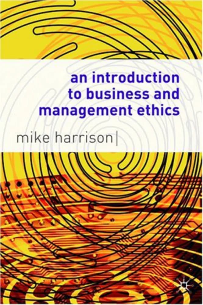 کتاب An Introduction to Business and Management Ethics (مقدمهای بر اخلاق کسبوکار و مدیریت) نسخه انگلیسی PDF | مایک هریسون — تصویر ۲