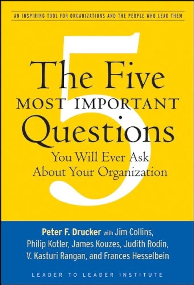 کتاب The Five Most Important Questions You Will Ever Ask About Your Organization (پنج پرسش مهمی که باید درباره سازمان خود بپرسید) نسخه انگلیسی PDF | Peter F. Drucker