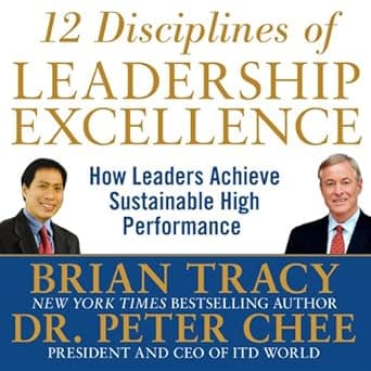 کتاب 12 Disciplines of Leadership Excellence: How Leaders Achieve Sustainable High Performance (۱۲ اصل رهبری ممتاز: چگونه رهبران به عملکرد پایدار و سطح بالا دست مییابند) نسخه انگلیسی PDF | Brian Trac