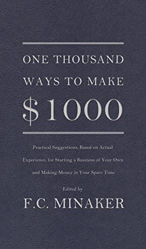 کتاب One Thousand Ways to Make $1000 (هزار راه برای کسب ۱۰۰۰ دلار) نسخه انگلیسی PDF | F. C. Minaker