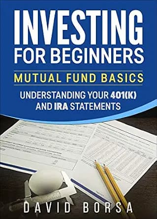 و دانلود نسخه کامل کتاب زبان اصلی Investing For Beginners – Understanding Your 401(k) and IRA Statements: Evaluating Your Investments, Mutual Fund Basics (Books on Investing for Retirement) | دان — تصویر ۲