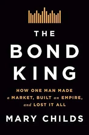 و دانلود نسخه کامل کتاب زبان اصلی The Bond King: How One Man Made a Market, Built an Empire, and Lost It All | دانلود کتاب خارجی — تصویر ۲
