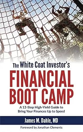 و دانلود نسخه کامل کتاب زبان اصلی The White Coat Investor’s Financial Boot Camp: A 12-Step High-Yield Guide to Bring Your Finances Up to Speed (The White Coat Investor Series) | دانلود کتاب