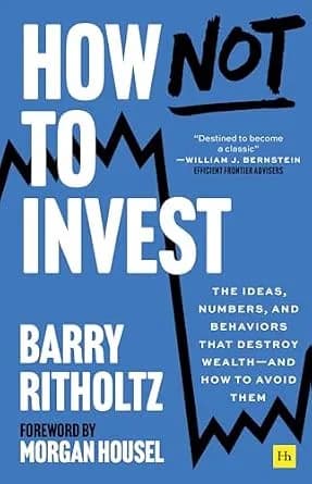 و دانلود نسخه کامل کتاب زبان اصلی How Not to Invest: The ideas, numbers, and behavior that destroy wealth—and how to avoid them | دانلود کتاب خارجی