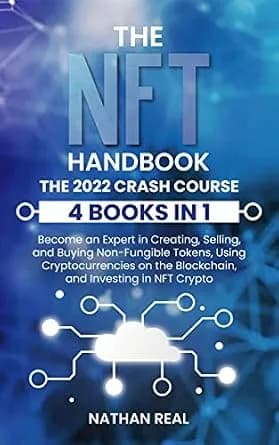 و دانلود نسخه کامل کتاب زبان اصلی The NFT Handbook: The 2022 Crash Course (4 Books in 1) – Become an Expert in Creating, Selling, and Buying Non-Fungible Tokens, Using Cryptocurrencies on t