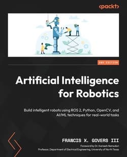 هوش مصنوعی برای رباتیک؛ ساخت ربات های هوشمند با استفاده از ROS 2، پایتون، OpenCV و تکنیک های هوش مصنوعی-یادگیری ماشین برای وظایف دنیای واقعی