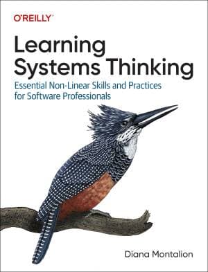 کتاب Learning Systems Thinking: Essential Nonlinear Skills and Practices for Software Professionals