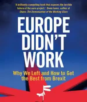 دانلود کتاب Europe didn’t work: why we left and how to get the best from Brexit – اروپا کار نکرد:…