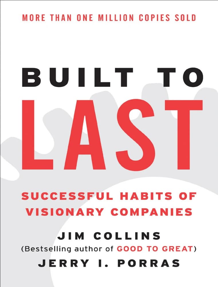 کتاب Built to Last: Successful Habits of Visionary Companies (ساختهشده برای ماندگاری؛ عادتهای موفق شرکتهای آیندهنگر) نسخه انگلیسی PDF | جیم کالینز، جری آی. پوراس