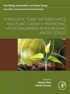 دانلود کتاب Synergistic Plant Metabolomics and Plant Growth-Promoting Microorganisms in Addressing Abiotic Stress — تصویر ۲