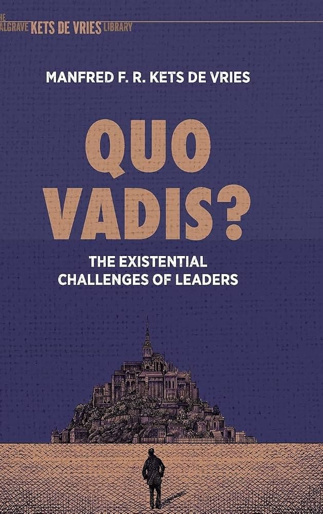 کتاب Quo Vadis: The Existential Challenges of Leaders (به کجا میروی؟ چالشهای اگزیستانسیال رهبران) نسخه انگلیسی PDF | مانفرد اف. آر. کتس د فریس