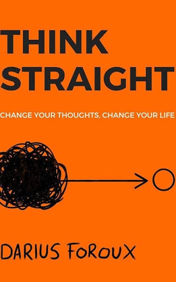 کتاب Think Straight: Change Your Thoughts, Change Your Life (شفاف بیندیشید: افکارتان را تغییر دهید، زندگیتان را تغییر دهید) نسخه انگلیسی PDF | داریوس فرو — تصویر ۲