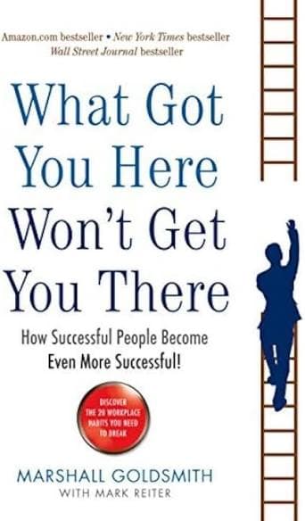 کتاب What Got You Here Won’t Get You There: How Successful People Become More Successful (آنچه تو را به اینجا رساند، تو را به آنجا نخواهد رساند: چگونه افراد موفق، موفقتر میشوند) نسخه انگلیسی P