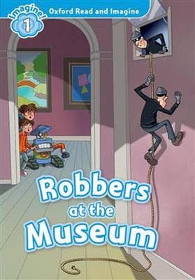 کتاب انگليسی Oxford Read and Imagine 1 Robbers at the Museum