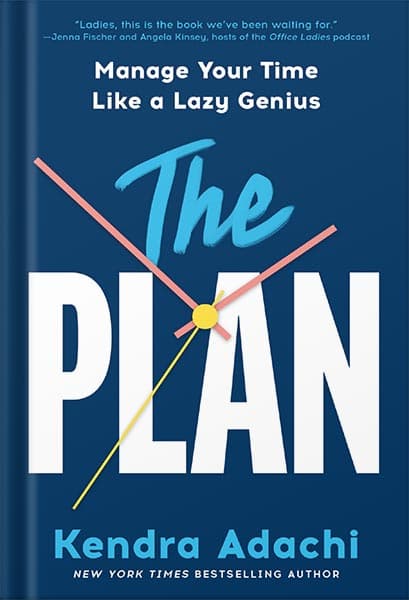 دانلود کتاب The PLAN: Manage Your Time Like a Lazy Genius by Kendra Adachi