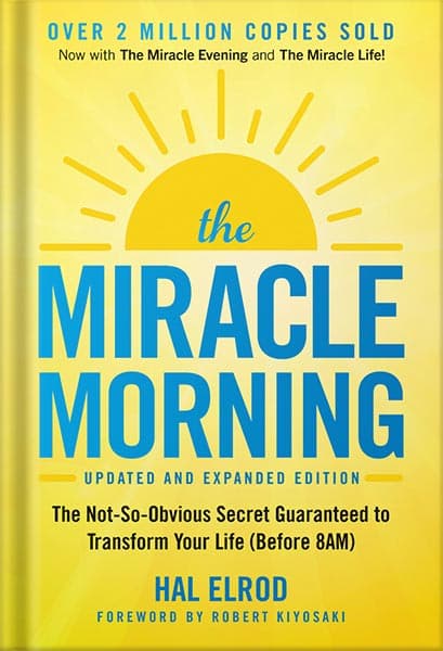 دانلود کتاب The Miracle Morning (Updated and Expanded Edition): The Not-So-Obvious Secret Guaranteed to Transform Your Life (Before 8AM) by Hal Elrod