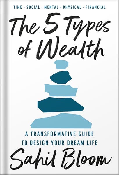 دانلود کتاب The 5 Types of Wealth: A Transformative Guide to Design Your Dream Life by Sahil Bloom — تصویر ۲