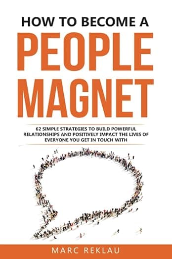 کتاب How to Become a People Magnet: 62 Simple Strategies to Build Powerful Relationships and Positively Impact the Lives of Everyone You Get in Touch with (Change your habits, change your life) — تصویر ۲
