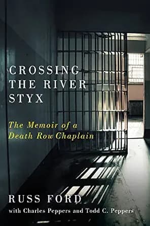 و دانلود نسخه کامل کتاب زبان اصلی Crossing the River Styx: The Memoir of a Death Row Chaplain PDF | دانلود کتاب خارجی