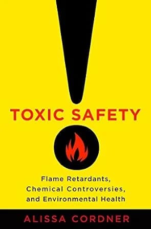 و دانلود نسخه کامل کتاب زبان اصلی Toxic Safety: Flame Retardants, Chemical Controversies, and Environmental Health PDF | دانلود کتاب خارجی
