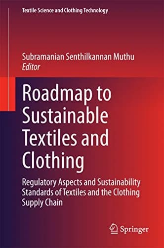 و دانلود نسخه کامل کتاب زبان اصلی Roadmap to Sustainable Textiles and Clothing: Regulatory Aspects and Sustainability Standards of Textiles and the Clothing Supply Chain (Textile Science and Clot
