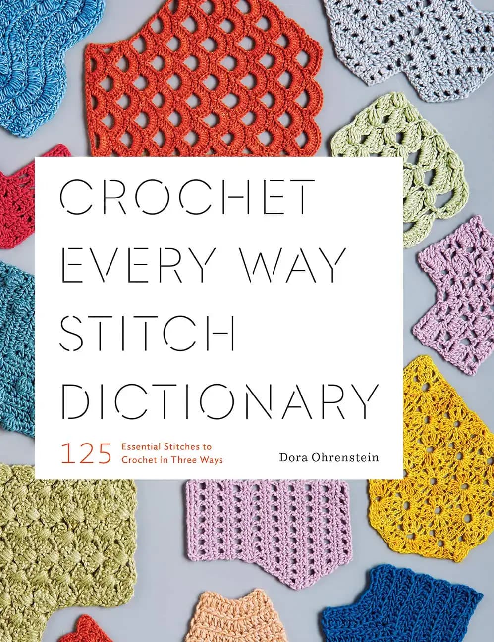 کتاب فرهنگ لغت بافتنی قلاببافی برای همه روشها (Crochet Every Way Stitch Dictionary) نسخه انگلیسی PDF | دورا اورنشتاین