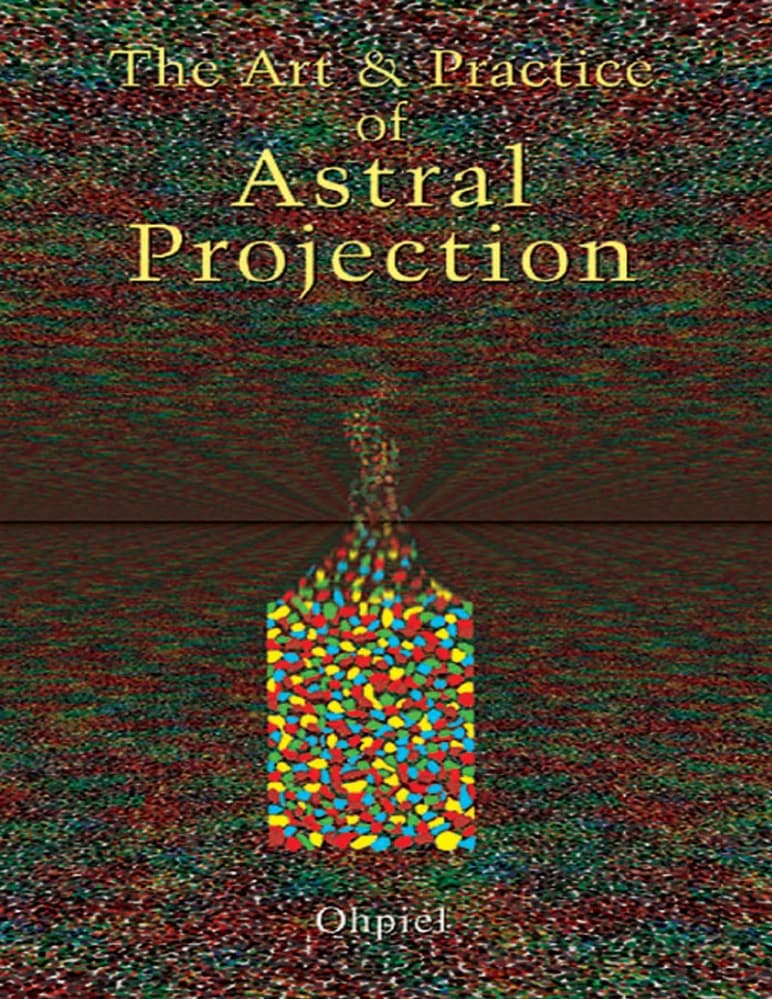 کتاب The Art and Practice of Astral Projection (هنر و تمرین برونفکنی اختری) نسخه انگلیسی PDF | اوفیل — تصویر ۲