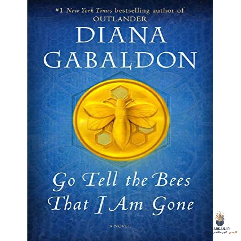 کتاب Go Tell the Bees That I Am Gone (به زنبورها بگو که رفتهام) نسخه انگلیسی PDF | دایانا گابالدون