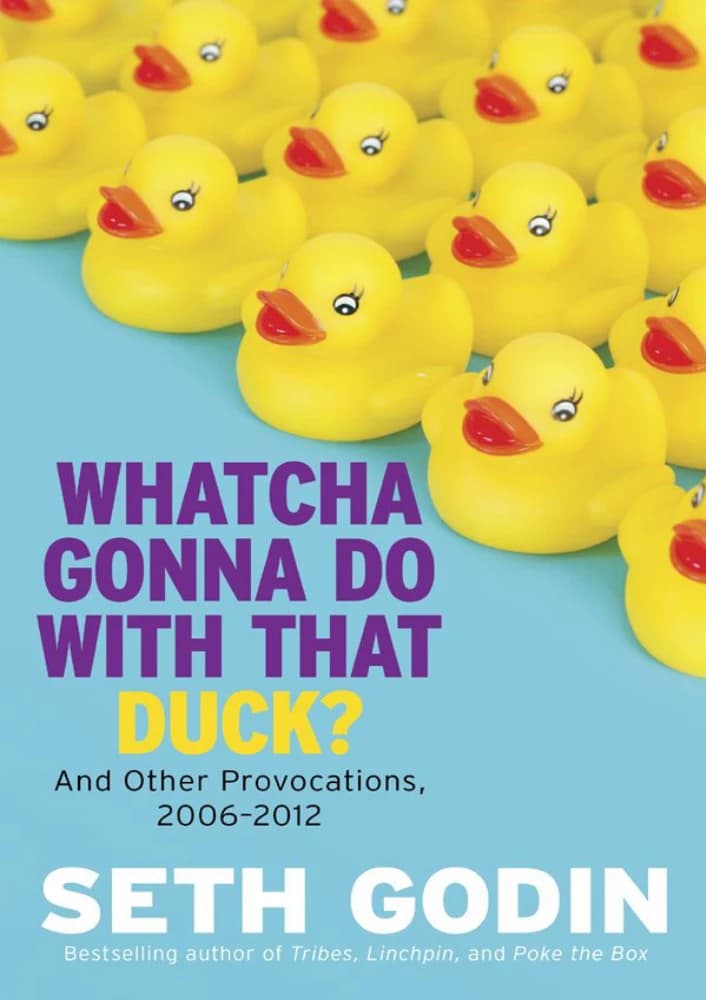 کتاب Whatcha Gonna Do With That Duck? (با آن اردک چه میکنی؟ و دیگر جستارها) نسخه انگلیسی PDF | ست گادین