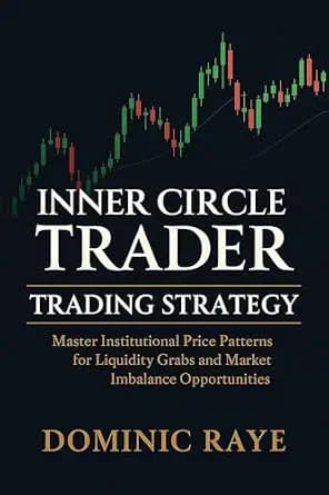 و دانلود نسخه کامل کتاب زبان اصلی INNER CIRCLE TRADER (ICT) TRADING STRATEGY: Master Institutional Price Patterns for Liquidity Grabs and Market Imbalance Opportunities | دانلود کتاب خارجی