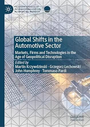و دانلود نسخه کامل کتاب زبان اصلی Global Shifts in the Automotive Sector: Markets, Firms and Technologies in the Age of Geopolitical Disruption (Palgrave Studies of Internationalization in Emergi