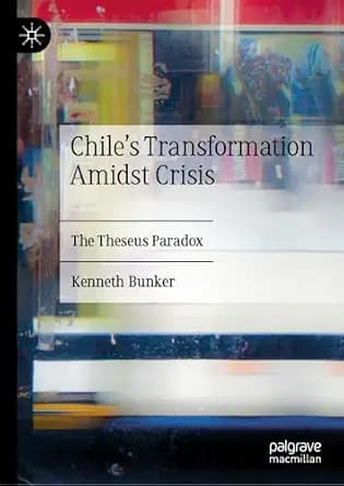 و دانلود نسخه کامل کتاب زبان اصلی Chile’s Transformation Amidst Crisis: The Theseus Paradox PDF | دانلود کتاب خارجی