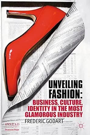 و دانلود نسخه کامل کتاب زبان اصلی Unveiling Fashion: Business, Culture, and Identity in the Most Glamorous Industry (INSEAD Business Press) PDF | دانلود کتاب خارجی
