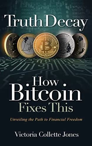 و دانلود نسخه کامل کتاب زبان اصلی Truth Decay – How Bitcoin Fixes This: Unveiling the Path to Financial Freedom Kindle Edition PDF | دانلود کتاب خارجی