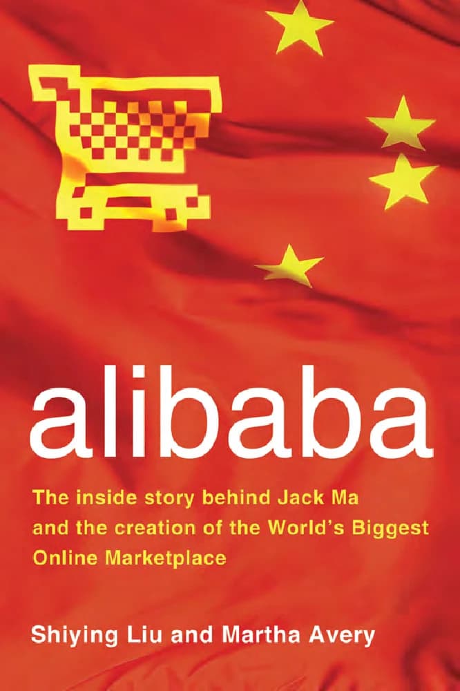 کتاب Alibaba: The Inside Story Behind Jack Ma and the Creation (علیبابا: داستان پشت پرده جک ما و تأسیس …) نسخه انگلیسی PDF | لیو شییینگ و مارتا اِیوری