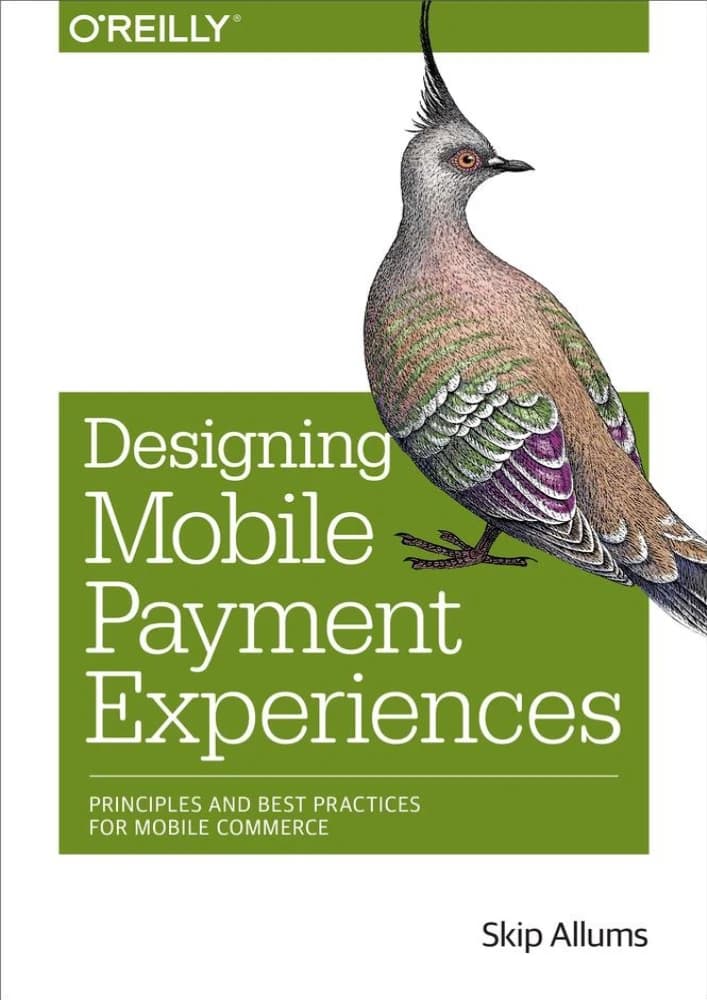کتاب Designing Mobile Payment Experiences: Principles and Best (طراحی تجربههای پرداخت موبایلی: اصول و بهترین شیوهها) نسخه انگلیسی PDF | اسکیپ آلِمس — تصویر ۲