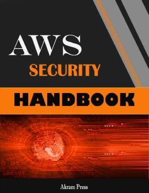 کتاب AWS Security Handbook: The tools and management practices required to build secure apps and infrastructure on AWS.