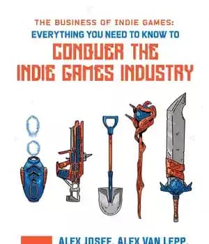 دانلود کتاب The Business of Indie Games: Everything You Need to Know to Conquer the Indie Games Industry – کسب…