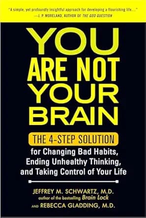 کتاب انگلیسی You Are Not Your Brain The 4 Step Solution for Changing Bad Habits. تو مغزت نیستی؛ راه حل چهار مرحلهای برای تغییر عادتهای بد. نسخه انگلیسی. پی دی اف. نویسنده Jeffrey M. Schwartz