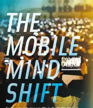 دانلود کتاب The mobile mind shift: engineer your business to win in the mobile moment – تغییر ذهن موبایل: کسب…