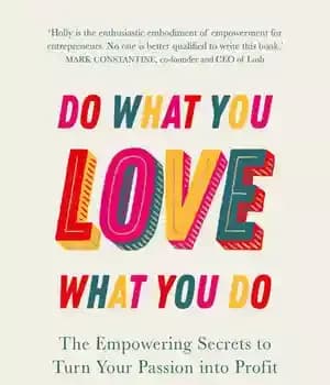 دانلود کتاب Do What You Love, Love What You Do: The Empowering Secrets to Turn Your Passion into Profit –…